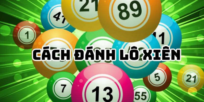 Cách đánh lô xiên tại Xocdia88 cực kỳ chi tiết cho người mới 1 cach danh lo xien 2